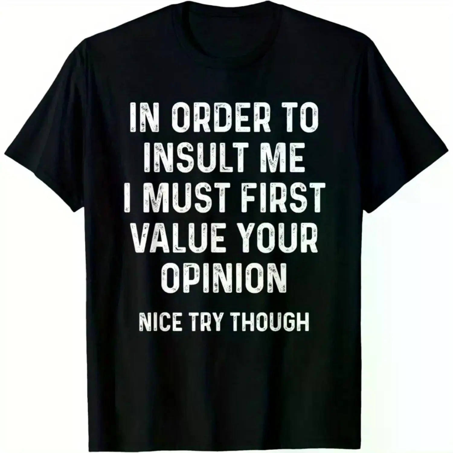 Men's "In Order To Insult Me I Must First Value Your Opinion" Inspirational Graphic Statement Short-Sleeve Fitted T-Shirt, Casual Comfortable Tops Apparel Tee