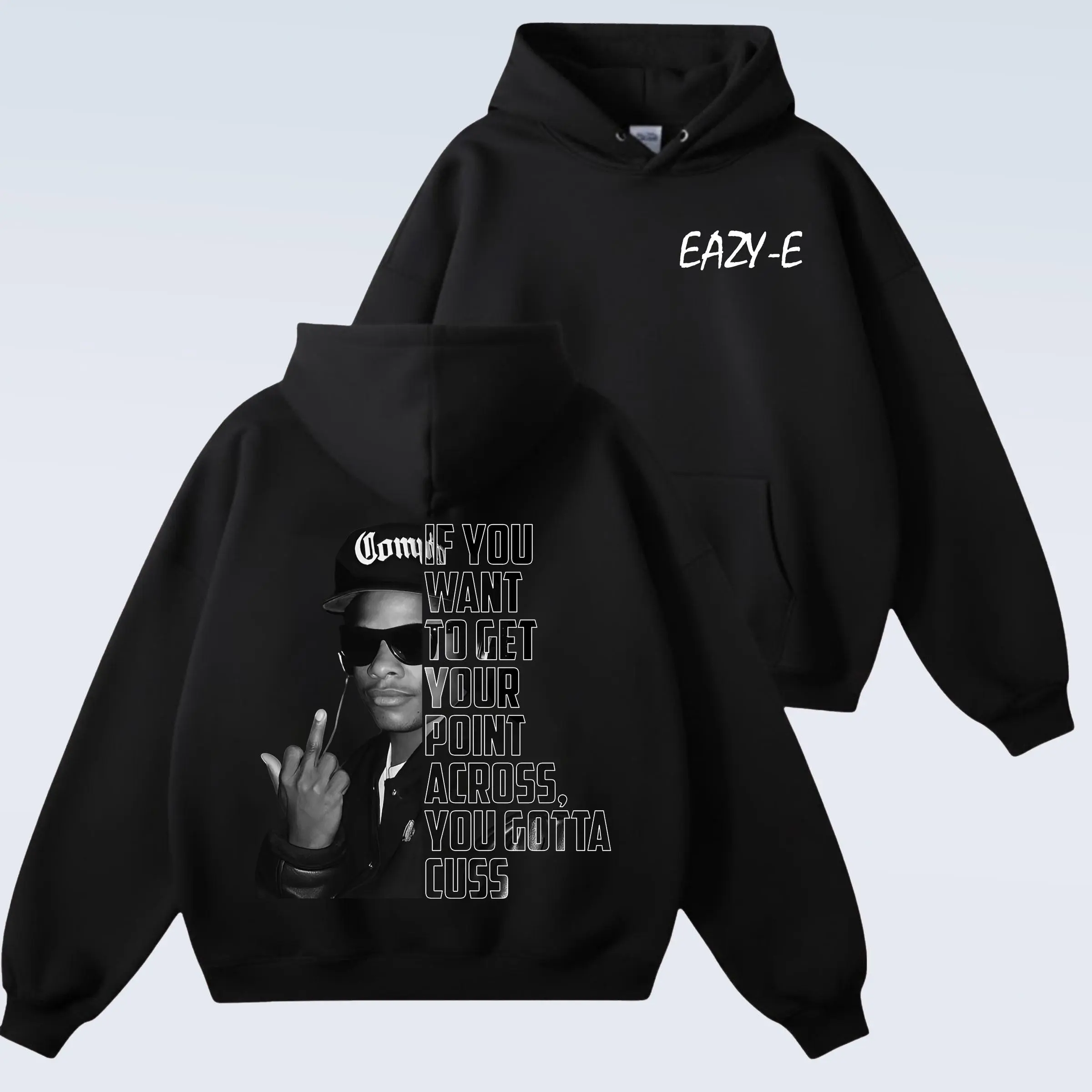 Eazy E NWA Quote Hoodie , If You Want To Get Your Point Across You Gotta Cuss Shirt, Hip Hop Culture Fashion