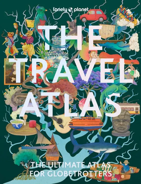 Lonely Planet the Travel Atlas -- Lonely Planet - Paperback