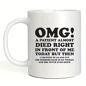 Coffee Mug to Nurse Doctor, Omg! A Patient Almost Died Right in Front of Me Today Mug, Funny Inspirational and Sarcasm Mug, Nurse Gift Healthcare Workers