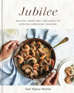 Jubilee: Recipes from Two Centuries of African American Cooking: A Cookbook -- Toni Tipton-Martin - Hardcover