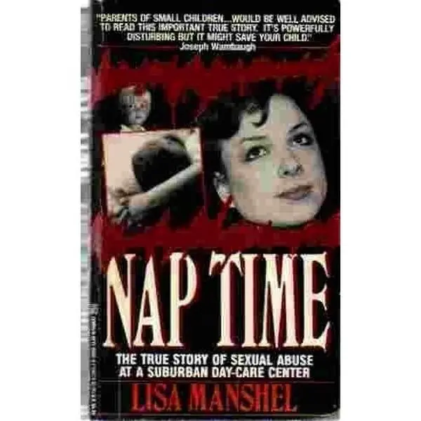 USED-Nap Time: The True Story of Sexual Abuse at a Suburban Day Care Center by L. Manshel (Unknown)