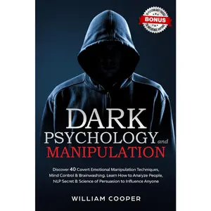 Dark Psychology and Manipulation: Dark Psychology and Manipulation: Discover 40 Covert Emotional Manipulation Techniques, Mind Control & Brainwashing. ... Body Language Human Behavior, Gaslight)