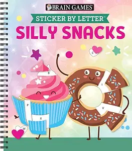 Brain Games - Sticker by Letter: Silly Snacks -- Publications International Ltd - Spiral