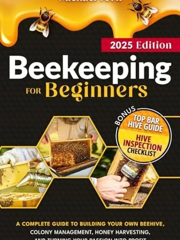 Beekeeping for Beginners English Book: Complete Guide for Beekeepers with Hive Building, Colony Management, Honey Harvesting, Profit Conversion, FAQs Answers + Bonus Hive Inspection Checklist