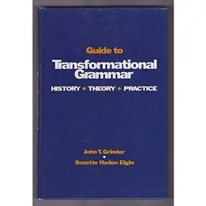 USED-Guide to transformational grammar;: History, theory, practice by John Grinder (Hardcover)