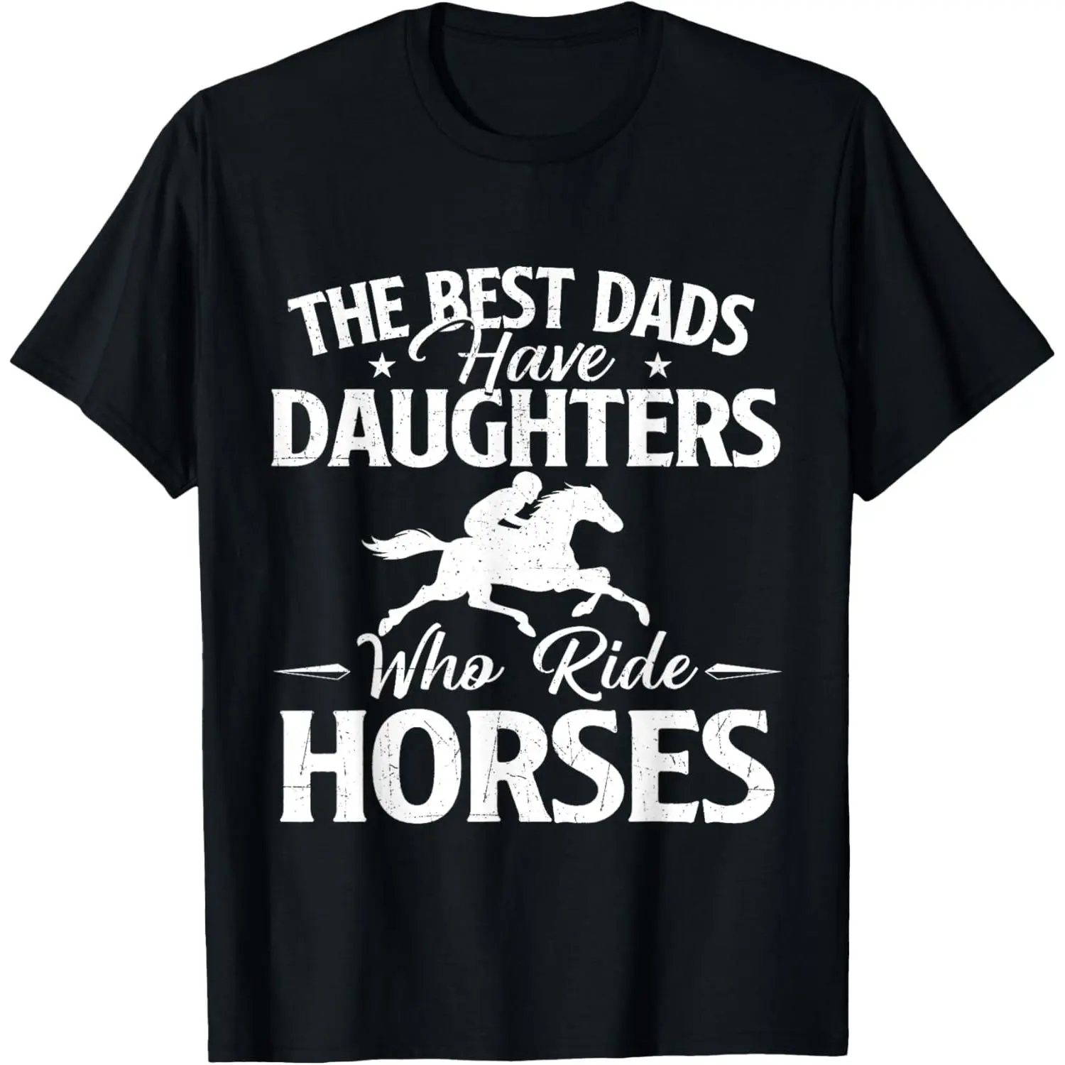100%cotton The Best Dads Have Daughters Who Ride Horses - Horse Lover T-Shirt