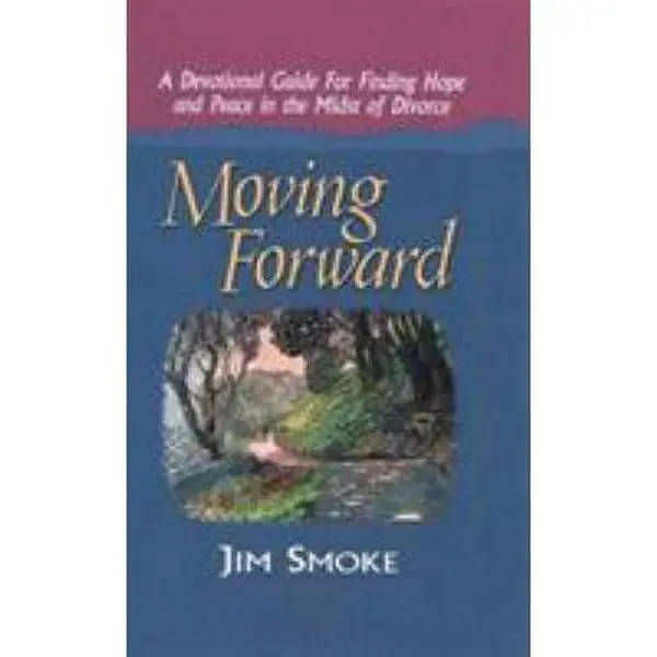 USED-Moving Forward: A Devotional Guide for Finding Hope and Peace in the Midst of Divorce by Smoke, Jim (Hardcover)