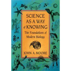 USED-Science as a Way of Knowing: The Foundations of Modern Biology by Moore, John a. (Paperback)