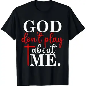 100%25 Premium Cotton T-shirt God Dont Play About Me Inspirational Faith T-Shirt Christ Christian Tops