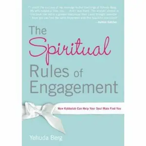USED-The Spiritual Rules of Engagement: How Kabbalah Can Help Your Soul Mate Find You by Yehuda Berg (Paperback)