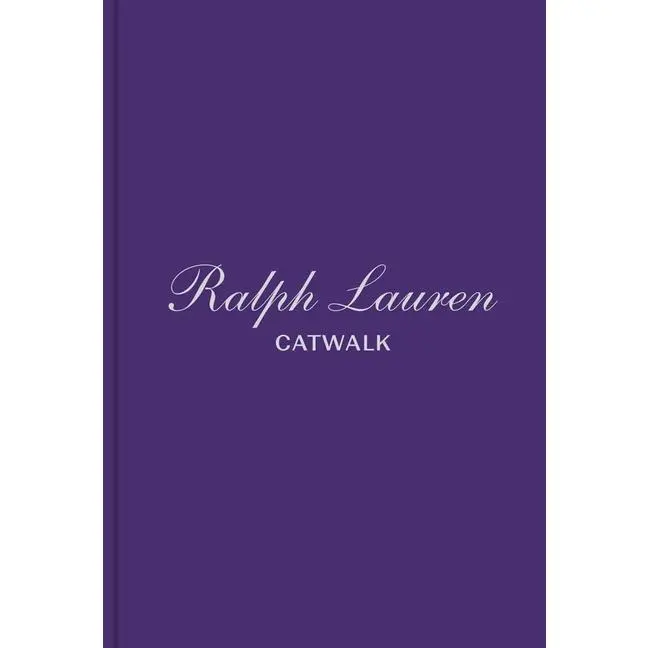 Ralph Lauren: The Complete Collections -- Bridget Foley - Hardcover
