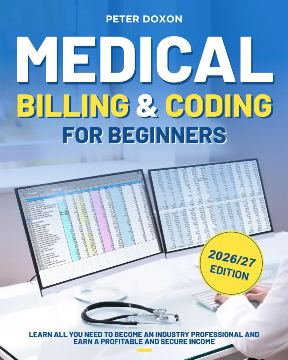 Medical Billing & Coding For Beginners: A Complete Guide to Becoming a Professional Medical Coder and Biller and Achieving a Financially Secure Career