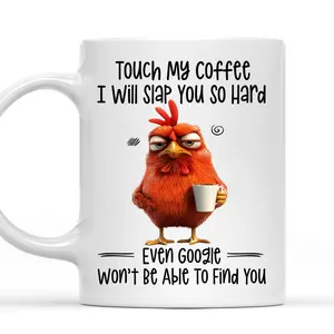 Touch My Coffee I Will Slap You So Hard, Mug Fun Gifts For Friends, Coworkers - scs12690