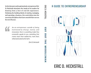 USED-CUT OUT THE MIDDLEMAN... A Guide To Entrepreneurship by Eric D. Heckstall (Paperback)