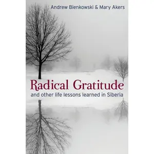 USED Book - Radical Gratitude and other life lessons learned in Siberia by Andrew Bienkowski (Paperback) - english