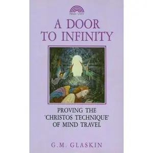 USED-A Door to Infinity: Proving the Christos Experience by Gerald M. Glaskin (Paperback)