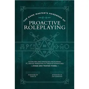 The Game Master's Handbook of Proactive Roleplaying: Guidelines and Strategies for Running Pc-Driven Narratives in 5e Adventures -- Jonah Fishel - Paperback