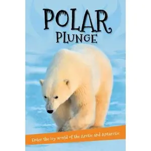 USED-It's All About... Polar Plunge: Everything You Want to Know about the Arctic and Antarctic in One Amazing Book by Kingfisher Books (Paperback)
