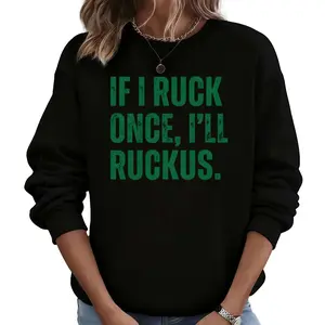 Casual Long Sleeve Sweatshirt Featuring Playful and Humorous 'If I Ruck Once I'll Ruckus'