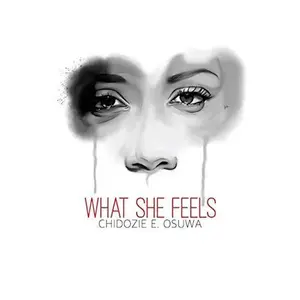 USED-What She Feels by Osuwa, Chidozie (Paperback)