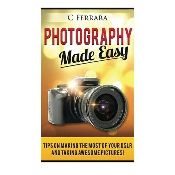 USED Book - Photography Made Easy: Tips on making the most of your DSLR and taking awesome pictures! by C Ferrara (Paperback) - english