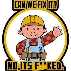 Can We Fix It Sticker - Character with Tool Belt, Yellow Hat, and "NO, ITS F***ED" Text Design