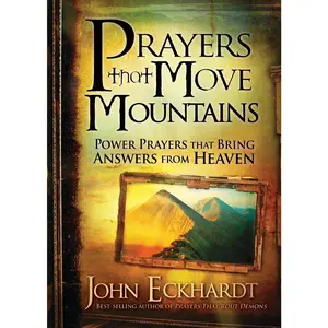 Prayers That Move Mountains: Power Prayers That Bring Answers from Heaven