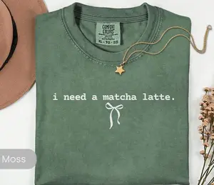 Matcha Lover Shirt, I Need a Matcha Latte Graphic Tee, Comfort Colors T-Shirt, Aesthetic Gift for Matcha Latte Lovers, Coquette Matcha Tee