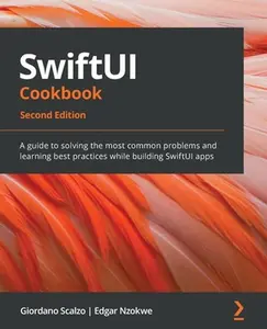 USED-SwiftUI Cookbook - Second Edition: A guide to solving the most common problems and learning best practices while building SwiftUI apps by Scalzo, Giordano (Paperback)