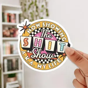 Now Showing The Sht Show A.K.A My Life Sticker – Witty Vinyl Decal for Laptops, Journals & More, Embrace Life’s Chaos with Style