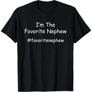I'm The Favorite Nephew Funny Family Nephew Boys Men Gift T-Shirt Made in USA