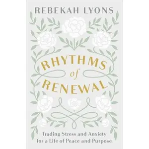 USED-Rhythms of Renewal: Trading Stress and Anxiety for a Life of Peace and Purpose by Lyons, Rebekah (Hardcover)