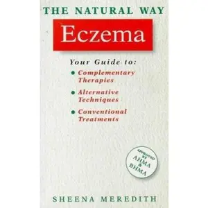 USED-The Natural Way With Eczema/a Comprehensive Guide to Gentle, Safe and Effective Treatment by Sheena Meredith (Paperback)