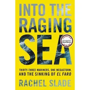 USED Book - Into the Raging Sea: Thirty-Three Mariners, One Megastorm, and the Sinking of El Faro by Slade, Rachel (Hardcover) - english