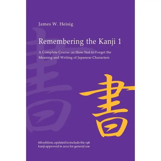 Remembering the Kanji 1: A Complete Course on How Not to Forget the Meaning and Writing of Japanese Characters by James W. Heisig (Paperback)