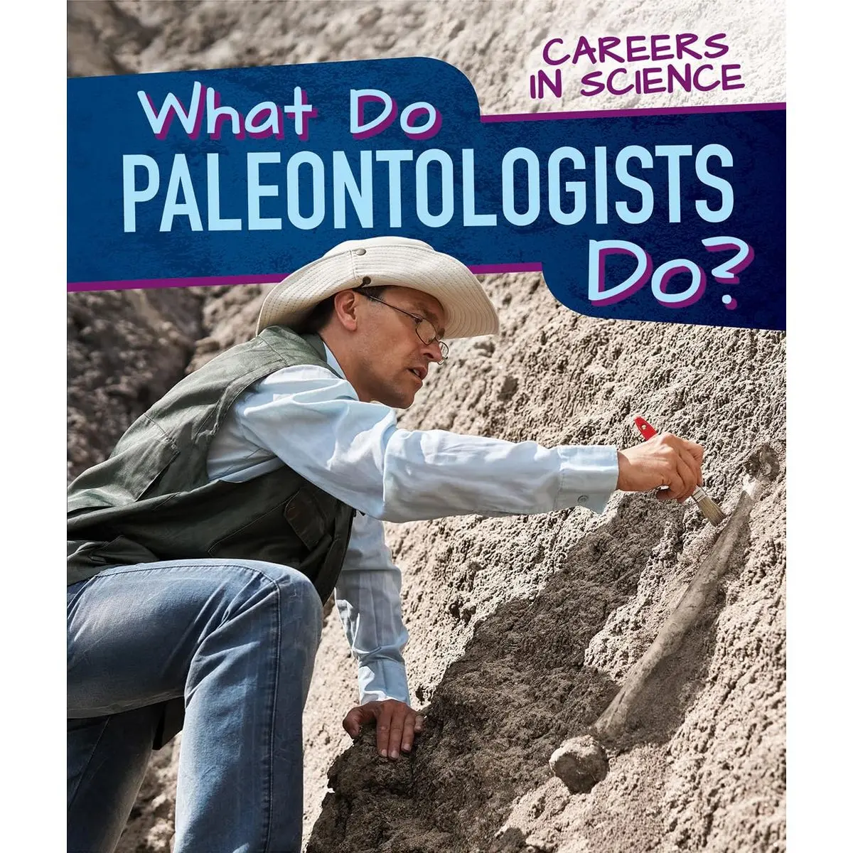 What Do Paleontologists Do? (Careers in Science) Library Binding – July 30, 2021