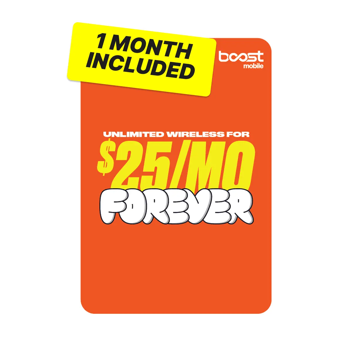 Boost Mobile $25/mo Forever Unlimited Plan (with Auto-Pay) eSIM Kit - Unlimited Talk, Text & Data - First Month Included Boost Mobile $25/mo Forever Unlimited Plan (with Auto-Pay) eSIM Kit - Unlimited Talk, Text & Data - First Month Included
