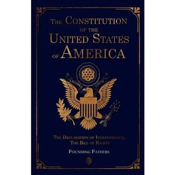 The Constitution of the United States of America: The Declaration of Independence, The Bill of Rights -- Founding Fathers, Paperback