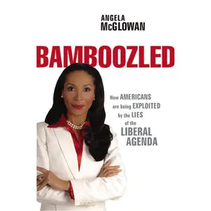 Bamboozled: How Americans are being Exploited by the Lies of the Liberal Agenda
