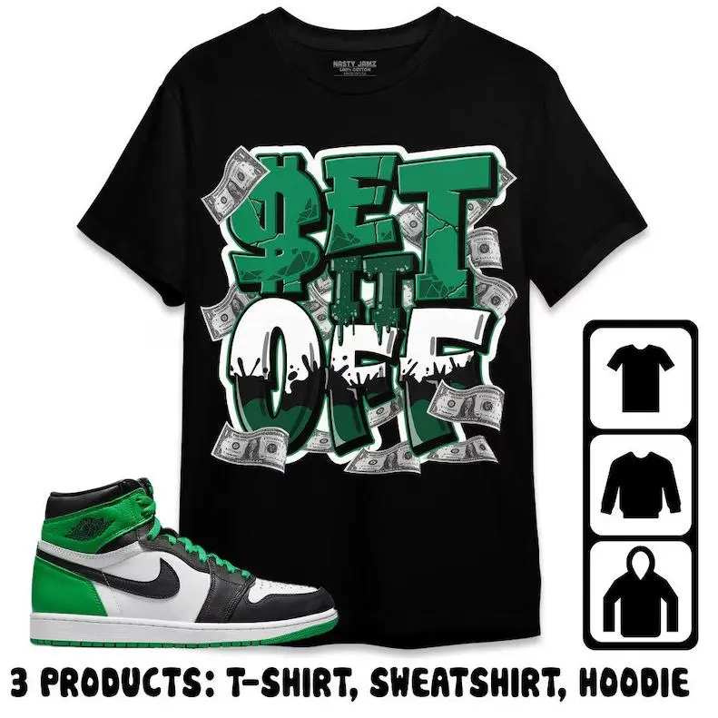 Jordan 1 Celtic Lucky Green Unisex T-Shirt, Sweatshirt, Hoodie, Money Set It Off, Shirt To Match Sneaker