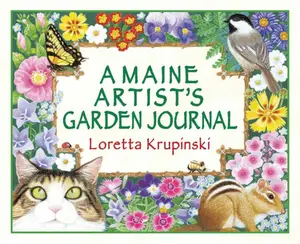 USED-A Maine Artist's Garden Journal by Krupinski, Loretta (Hardcover)