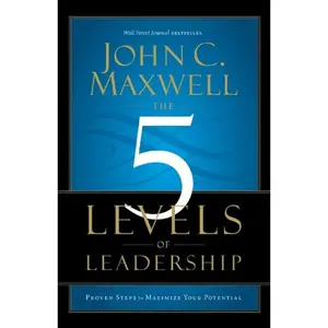 The 5 Levels of Leadership: Proven Steps to Maximize Your Potential Paperback – September 3, 2013