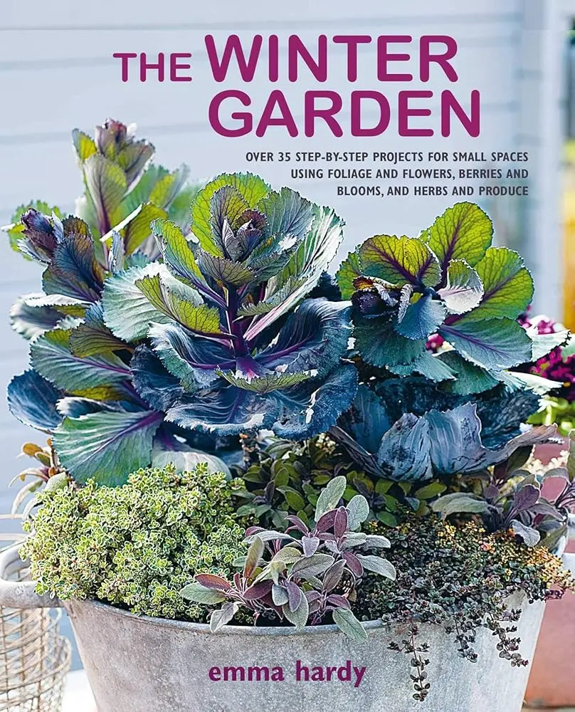 The Winter Garden Book - 35+ Step-by-Step Small Space Agriculture Projects with Foliage, Flowers, Berries, Herbs, Produce, Decoration Ideas, Vibrant Plant Tips, Growing Guidance, Winter Harvest Support, Winter Harvests