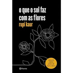 USED-o que o sol faz com as flores (Em Portugues do Brasil) by Rupi Kaur (Paperback)