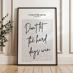 ACOTAR don't let the hard days win quote, Sarah J Maas Quote, Rhysand, Velaris Chapter 32 Poster (Unframed)
