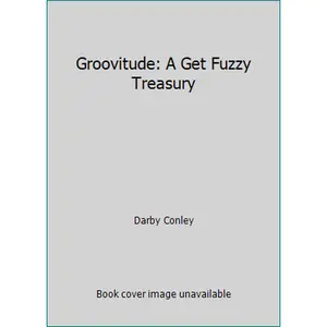 USED-Groovitude: A Get Fuzzy Treasury by Darby Conley (Hardcover)