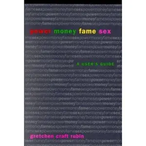 USED-Power Money Fame Sex: A User's Guide by Gretchen Rubin (Hardcover)
