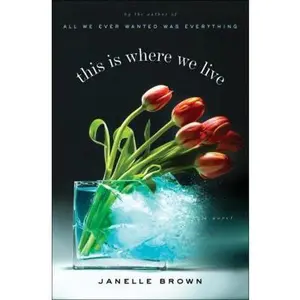 USED-This Is Where We Live: A Novel by Janelle Brown (Hardcover)