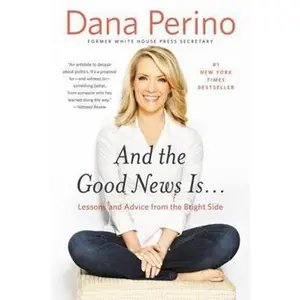 USED-And the Good News Is...: Lessons and Advice from the Bright Side by Perino, Dana (Paperback)